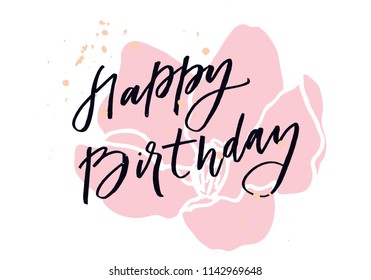 Creative Lettering happy birthday. Vector illustration. original custom hand lettering. great for photo overlay or title for party invitations - birthday.Lettering  with hand drawn pink flower.