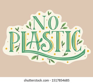 Creative Lettering Illustration No Plastic. Perfect for posters, logo for fabric bags, t-shirts.  Motivational quote for choosing eco friendly lifestyle.