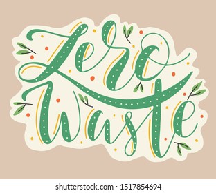 Creative Lettering Illustration Zero waste. Perfect for posters, logo for fabric bags, t-shirts.  Motivational quote for choosing eco friendly lifestyle. Ecological lifestyle .