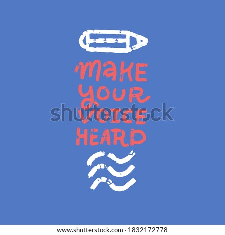 Creative lettering quote - Make your voice heard - decorated with flag and pencil on white blue background for posters, banners, prints, signs, cards. Flat grunge textuted text