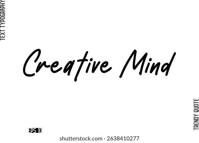 Creative Mind   Stylish Cursive Typography Text Trendy Quote For T-Shirt Designs
