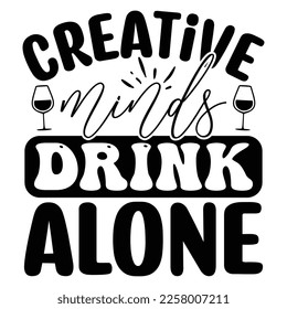 Creative Minds Drink Allein SVG T Shirt Design Vector File	
