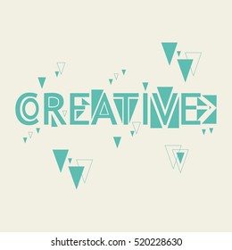 Creative. Modern design in geometric style. Creative design the text for your wall graphics, typographic poster, advertisement, web design
