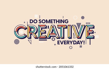 Creative. Modern typography design in Geometrical style. Creative design for your wall graphics, typographic poster, advertisement, web design and office space graphics.