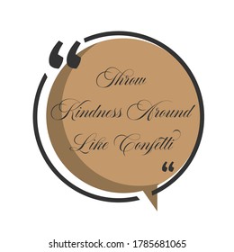 creative motivation positive quotes. Throw Kindness Around Like Confetti. inspiring quote vector typography banner design concept on round circle shape background