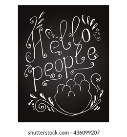Creative Motivation Poster Quote hello people. Vector illustration.Text Lettering