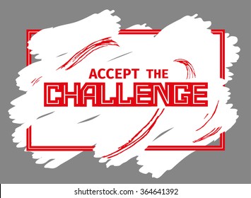 Creative Motivation Quote Accept the Challenge. Vector Typography Poster Concept. Abstract Background. Idea for design elements. Vector illustration.