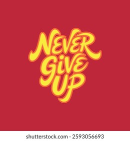 Creative Motivational Never Give Up Lettering