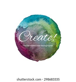 Creative motivational poster. Vivid vector watercolor background.