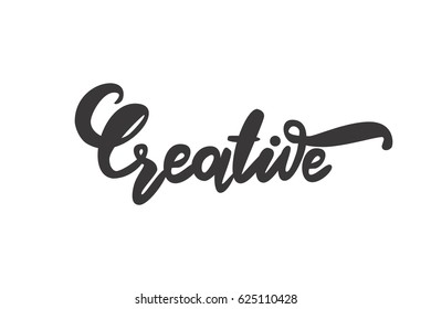 Creative. Motivational quote. Modern hand lettering design.