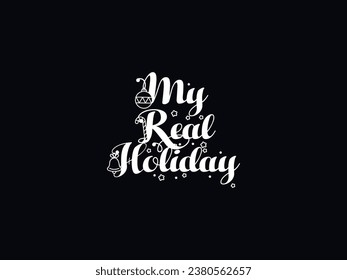 Creative My Real Holiday, Celebration Your My Real Holiday, The My Real Holiday Vector Template Design