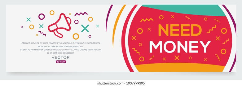 Creative (need money) text written in speech bubble ,Vector illustration.
