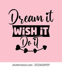 creative new typography t-shirt design- Dream it wish it do it 