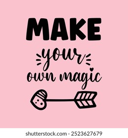 creative new typography t-shirt design- Make your own magic 