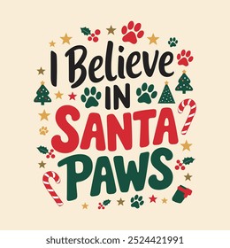 creative new typography t-shirt design- I Believe In Santa Paws