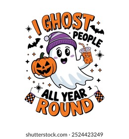 creative new typography t-shirt design- I Ghost People All year Round