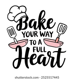 creative new typography t-shirt design-  Bake your way to a full heart