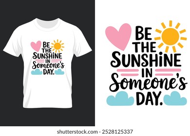creative new typography t-shirt design-  Be the sunshine in someone's day