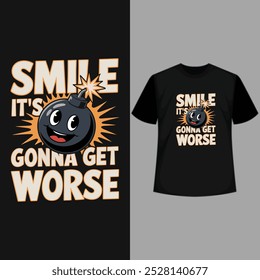 creative new typography t-shirt design- Smile it's gonna get worse