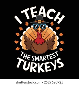 creative new typography t-shirt design- I teach The smartest Turkeys