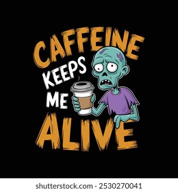 creative new typography t-shirt design-  Caffeine keeps me alive