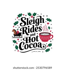 creative new typography t-shirt design- Sleigh rides and hot cocoa 