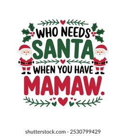 creative new typography t-shirt design- Who needs santa when you have mamaw