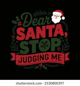 creative new typography t-shirt design-  Dear santa stop judging me 