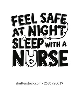 creative new typography t-shirt design- Feel safe at night sleep with a nurse