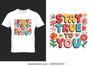 creative new typography t-shirt design- Stay true to you