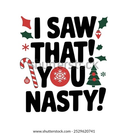 creative new typography t-shirt design- I saw that  you nasty