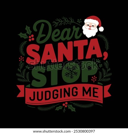 creative new typography t-shirt design-  Dear santa stop judging me 