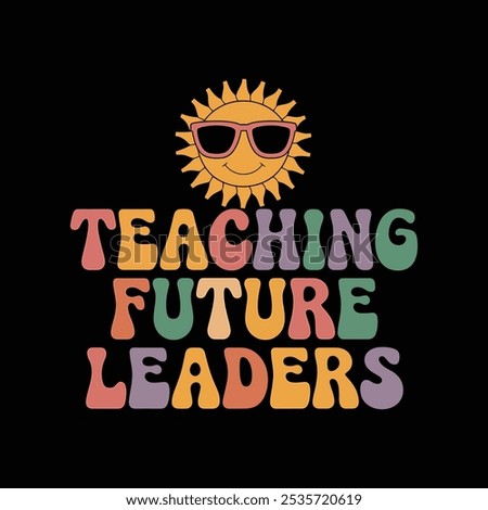 creative new typography t-shirt design- Teaching future leaders