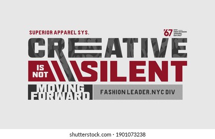 CREATIVE IS NOT SILENT typography for print t shirt
