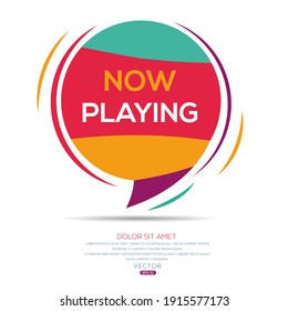 Creative (now playing) text written in speech bubble ,Vector illustration.

