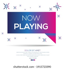Creative (now playing) text written in speech bubble ,Vector illustration.

