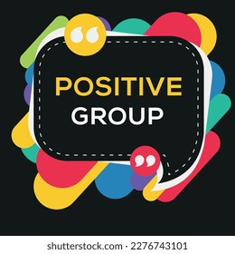 Creative (Positive group) text written in speech bubble, Vector illustration.