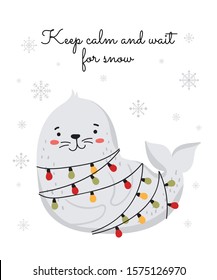 Creative postcard for Christmas and New Year with cute seal and winter slogan. Vector cartoon doodle isolated illustration. Winter holidays, baby shower, birthday, children's party