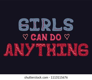 Creative poster with hand-drawn vector lettering - Girls can do anything.