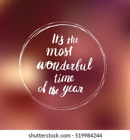 Creative poster on blurred background with brush frame. Hand drawn. Lettering in vector. Its the most wondeful time of the year