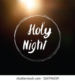 Creative poster on blurred background with brush frame. Hand drawn. Lettering in vector. Holy night