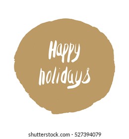 Creative poster on circle color frame. Hand drawn. Lettering in vector. Happy holidays