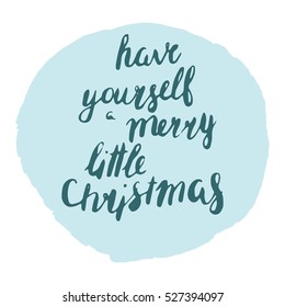 Creative poster on circle color frame. Hand drawn. Lettering in vector. Have yourself a merry little Christmas 