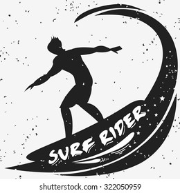 Creative poster with Surfer silhouette on grunge background. Surfrider. Hand lettering quote. For print on t-shirt and bags, greeting card or invitation. 