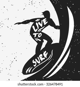 Creative poster with Surfer silhouette on grunge background. Live to surf. Hand lettering quote. For print on t-shirt and bags, greeting card or invitation. 