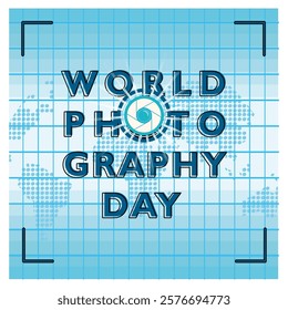 Creative poster for World Photography Day featuring a camera lens and a world map graphic, symbolizing global unity through photography. Ideal for promoting photography events.  