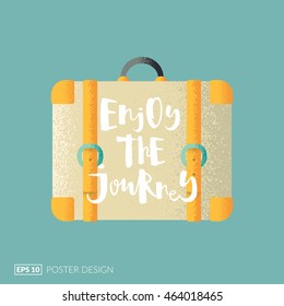 Creative posters series. Cool suitcase illustration with hand-drawn lettering quote "Enjoy the Journey". Eps10 vector illustration.