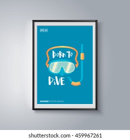 Creative posters series. Dive mask illustration with hand-drawn lettering quote "Born to Dive". Eps10 vector illustration. 
