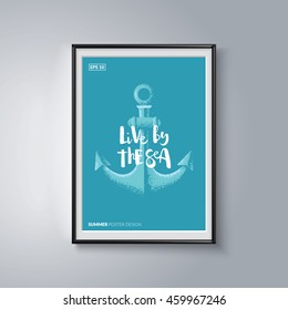 Creative posters series. Vintage anchor illustration with hand-drawn lettering quote "Live by the Sea". Eps10 vector illustration. 