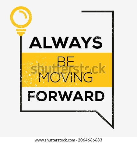 Creative quote design (Always be moving forward), can be used on T-shirt, Mug, textiles, poster, cards, gifts and more, vector illustration.